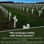 Man sieht Reihen von weißen Kreuzen auf Soldatengräbern darunter der Text "Wer an Europa zweifelt sollte Verdun besuchen"